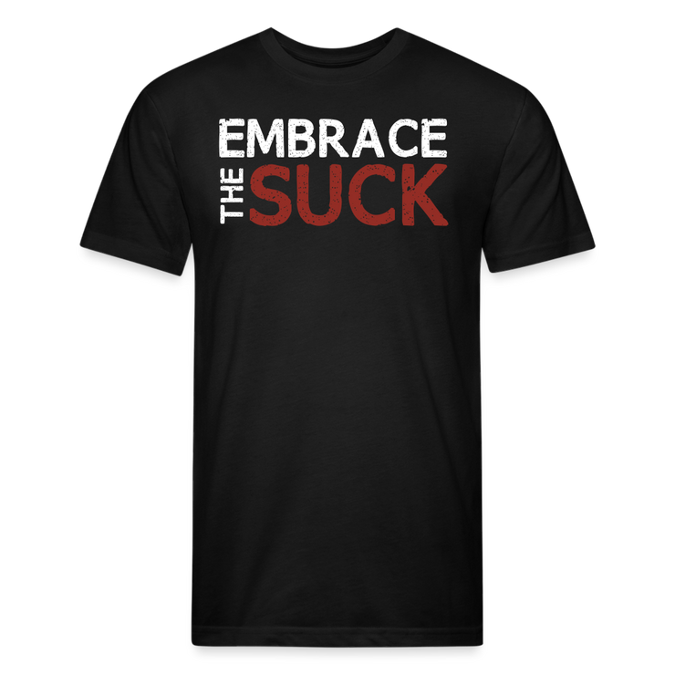 Embrace the Suck Fitted T-Shirt - black