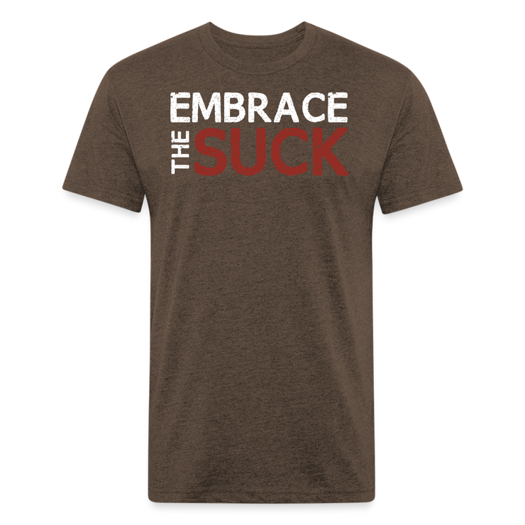 Embrace the Suck Fitted T-Shirt - heather espresso