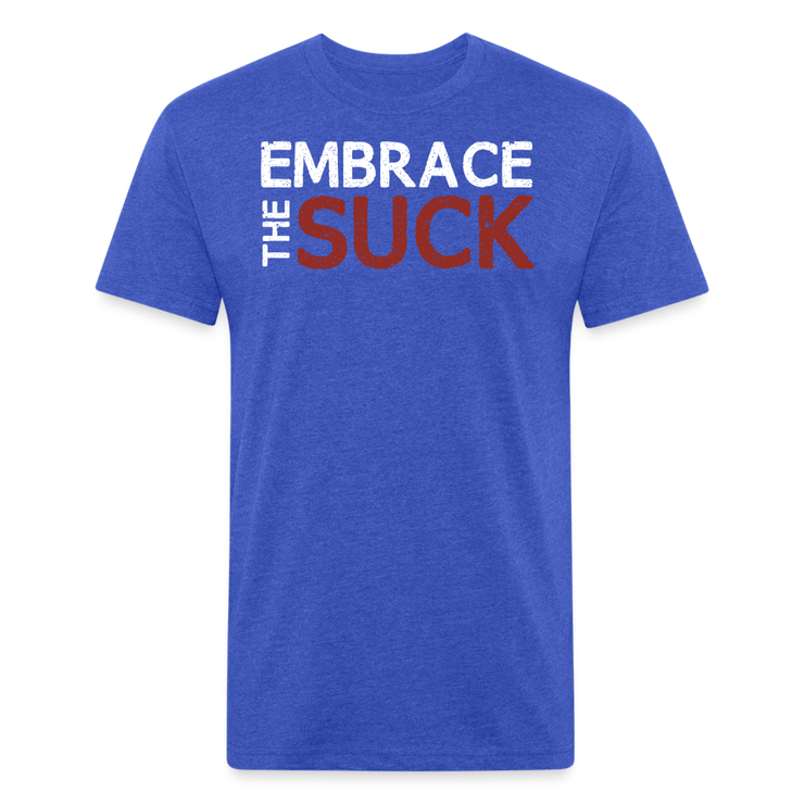 Embrace the Suck Fitted T-Shirt - heather royal