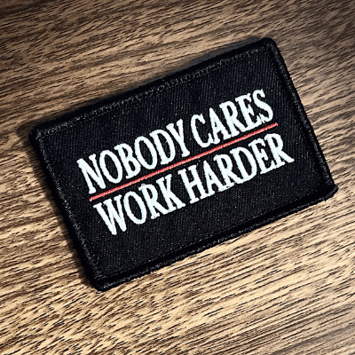 Nobody Cares Work Harder Morale Patch