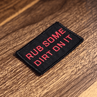 Rub Some Dirt On It - 2x3 Patch  Funny patches, Velcro patches, Tactical  patches