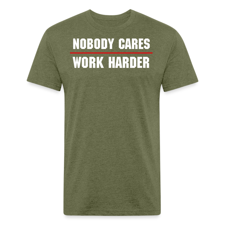 Nobody Cares Work Harder T-Shirt - heather military green