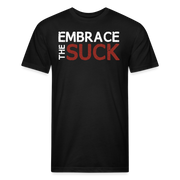 Embrace the Suck Fitted T-Shirt - black