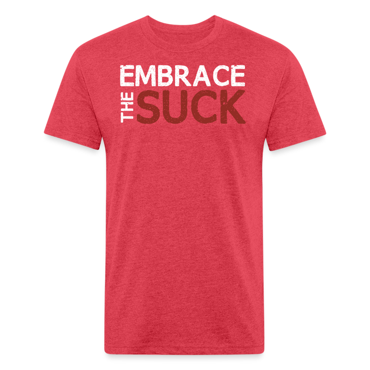 Embrace the Suck Fitted T-Shirt - heather red